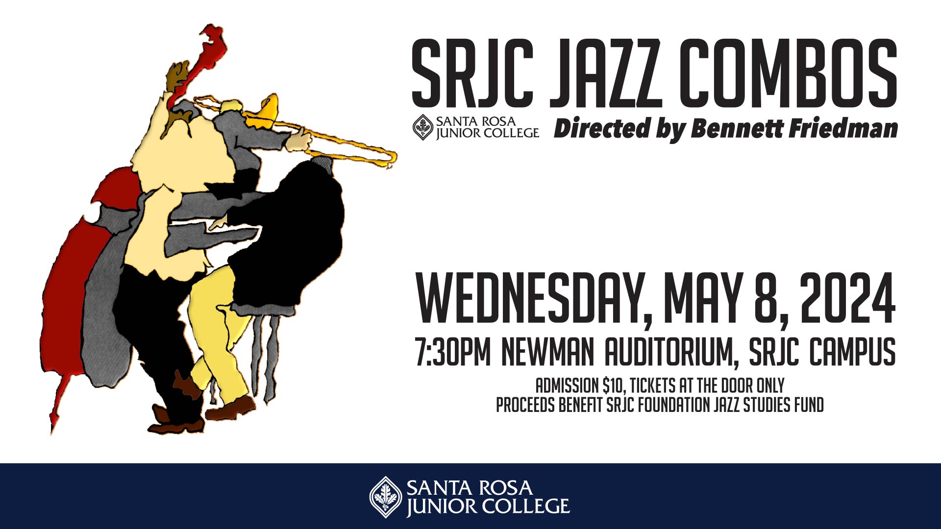 SRJC Jazz Combos Directed by Bennett Friedman Wednesday, May 08, 2024 7:30pm Newman Auditorium, SRJC Campus Admission $10, Tickets at the door only proceeds benefit SRJC Foundation Jazz Studies Fund