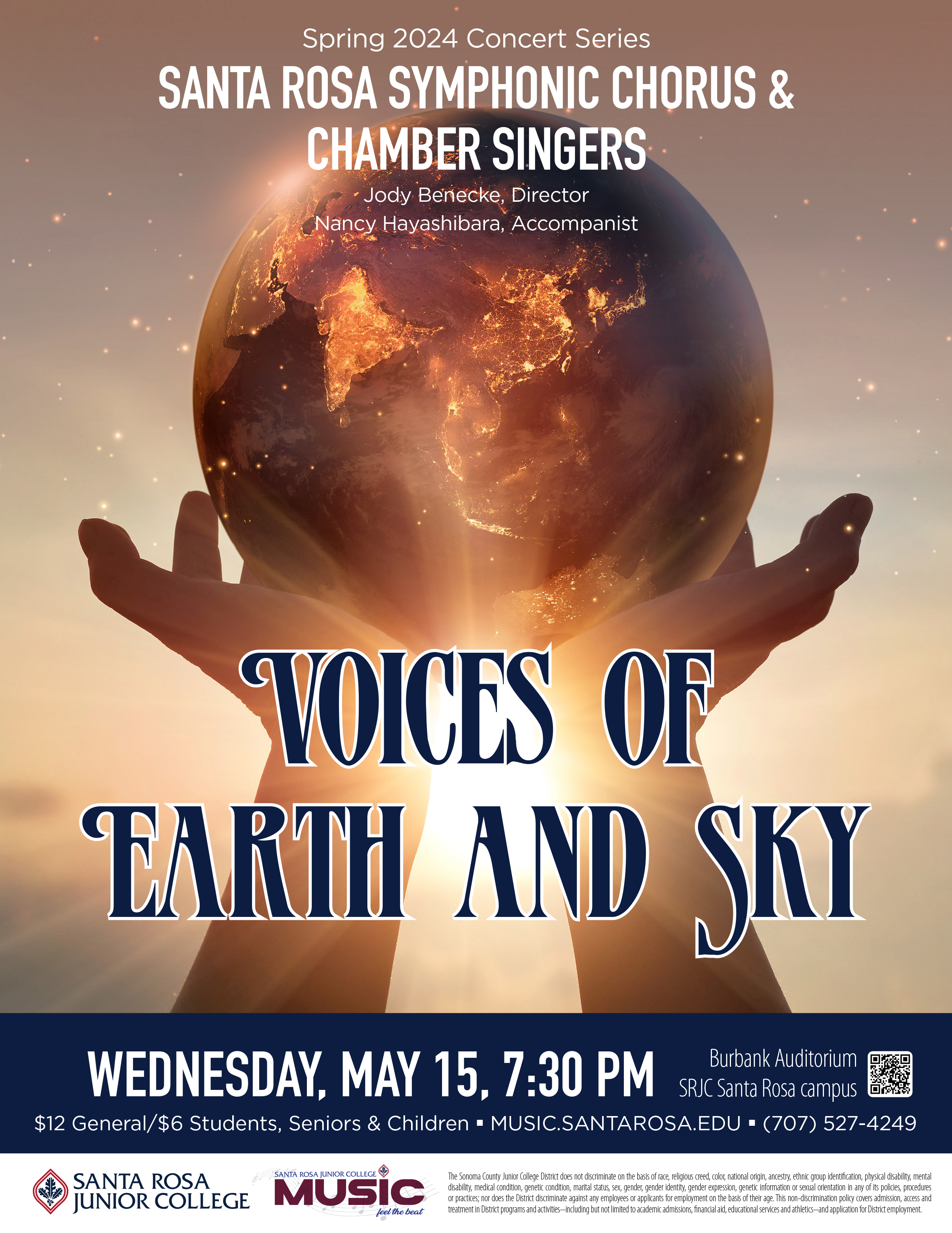 “Voices of Earth & Sky” on May 15th: Please join the Santa Rosa Symphonic Chorus and SRJC Chamber Singers in Burbank Auditorium on Wednesday, May 15th at 7:30 pm as we present choral music reflecting the title theme “Voices of Earth & Sky”.  Featured on the program will be works by two of our own SRJC Music colleagues:  “Music, Do Not Cease,” an affecting setting of a classic poetic text, by Mark Alun Anderman, and a unique trilogy of songs by Nancy Hayashibara that explores lyrical communication through both sound and gesture.  Jody Benecke, director and Nancy Hayashibara, piano.