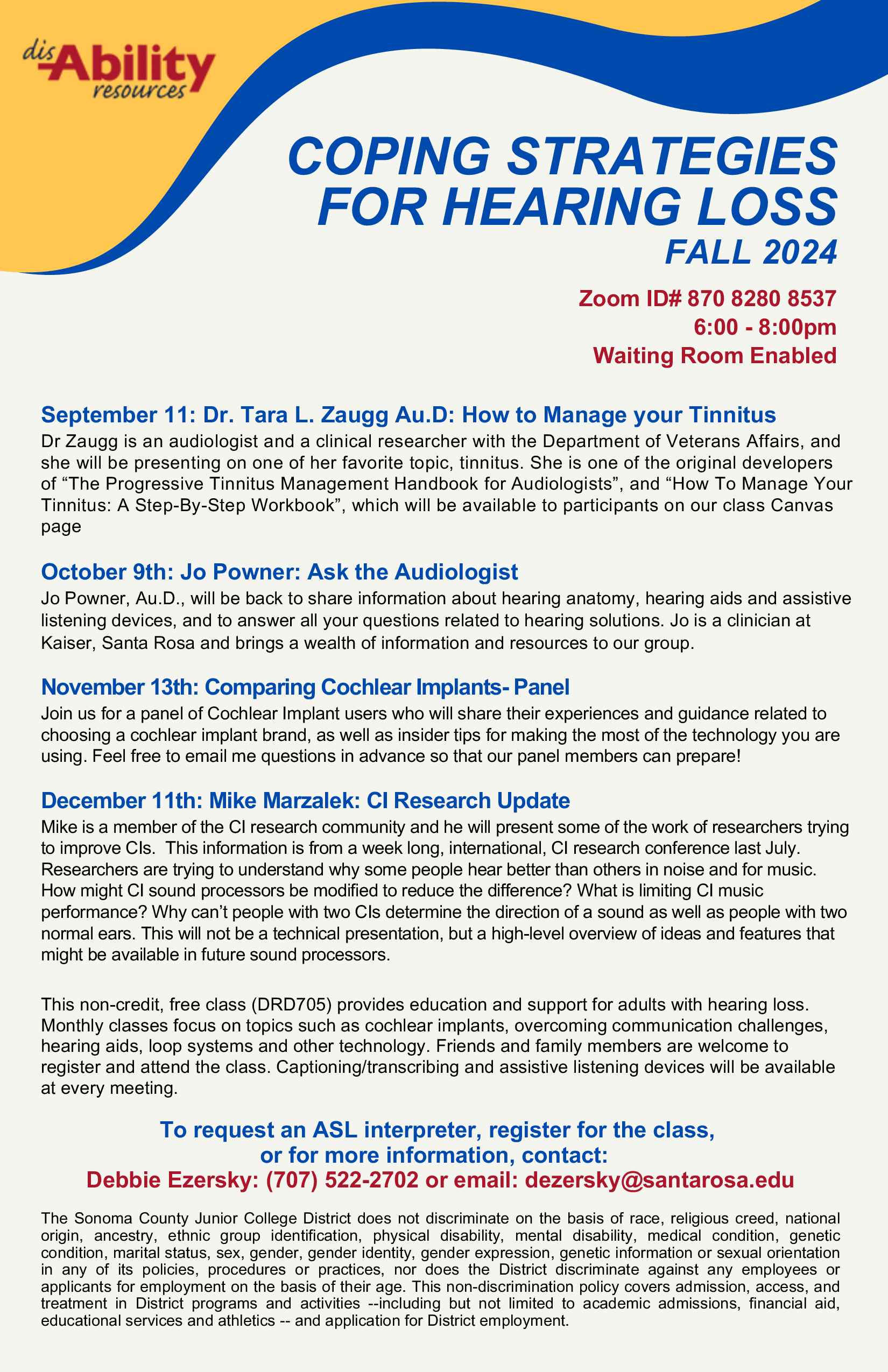 Join us for a Zoom Class on Hearing Loss September 11th, 6:00 - 8:00 PM: Dr. Tara L. Zaugg Au.D: How to Manage your Tinnitus Dr Zaugg is an audiologist and a clinical researcher with the Department of Veterans Affairs, and she will be presenting on one of her favorite topic, tinnitus. She is one of the original developers of 'The Progressive Tinnitus Management Handbook for Audiologists