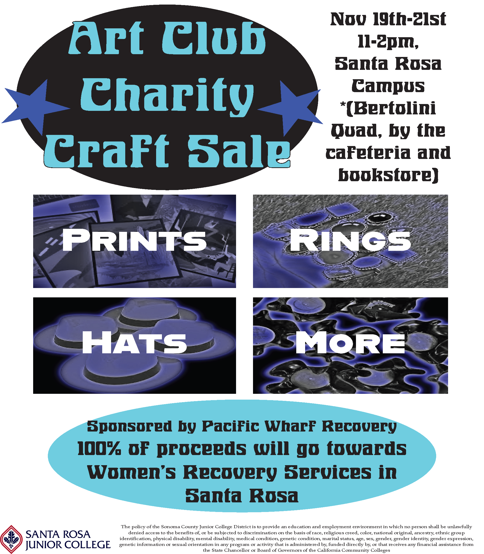 Art Club Charity Craft Sale. Nov 19th-21st 11-2pm, Santa Rosa Campus *(Bertolini Quad, by the cafeteria and bookstore). Prints. Rings. Hats. More. Sponsored by Pacific Wharf Recovery 100% of proceeds will go towards Women's Recovery Services in Santa Rosa