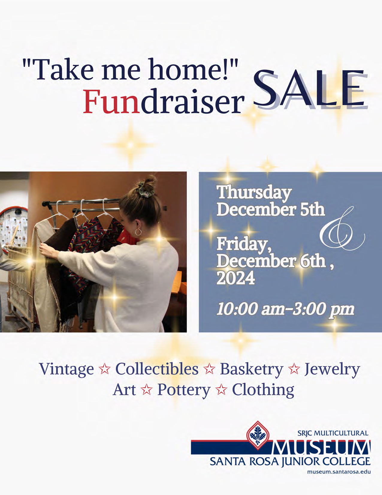 "Take me home!" Fundraiser SALE. Thursday, December 5th; Friday, December 6th, 2024. 10:00am-3:00pm. Vintage. Collections. Basketry. Jewelry. Art. Pottery. Clothing. SRJC MUSEUM