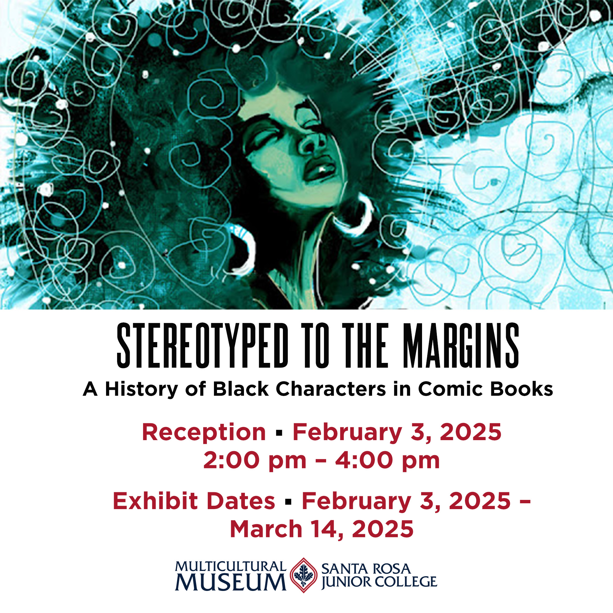 Stereotyped to the Margins. A History of Black Characters in Comic Books. Reception: February 3, 2025. 2:00pm - 4:00pm. Exhibit Dates: February 3 - March 14, 2025. Multicultural Museum.