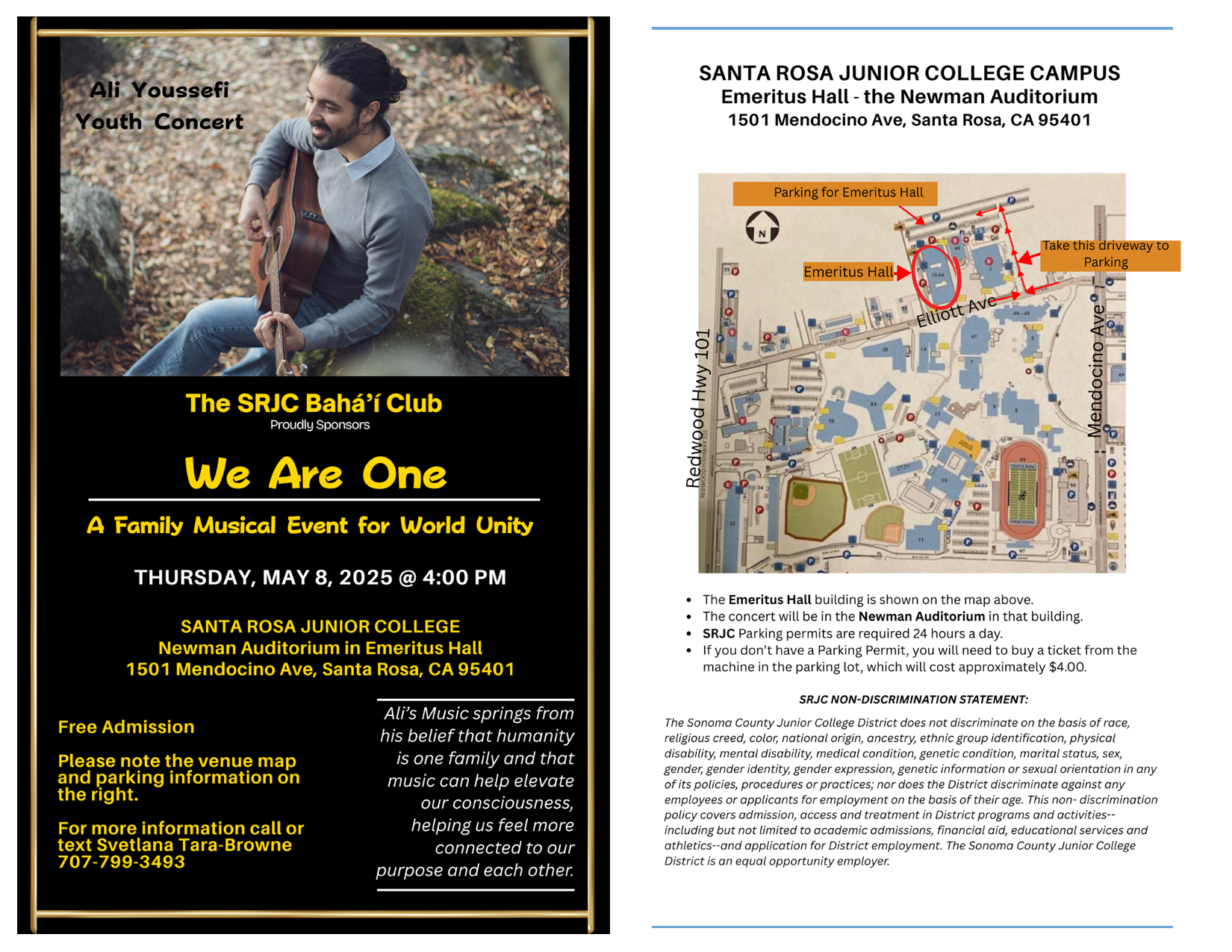 Ali Youssefi Youth Concert.  The SRJC Baha'i Club proudly sponsors "We Are One - A Family Musical Event for World Unity".  Thursday, May 8, 2025, at 4pm, at Santa Rosa Junior College Newman Auditorium in Emeritus Hall, on Elliott Avenue, next to the Santa Rosa main campus at 1501 Mendocino Avenue. Free admission.  For more information call or text Svetlana Tara-Browne 707-799-3493. Ali's music springs from his belief that humanity is one family, and that music can help elevate our consciousness, helping us feel more connected to our purpose and each other. For those without an SRJC Parking Permit, you will need to buy a ticket from the machine in the parking lot.  The cost will probably be $4.00.  Parking permits are required 24 hours a day.