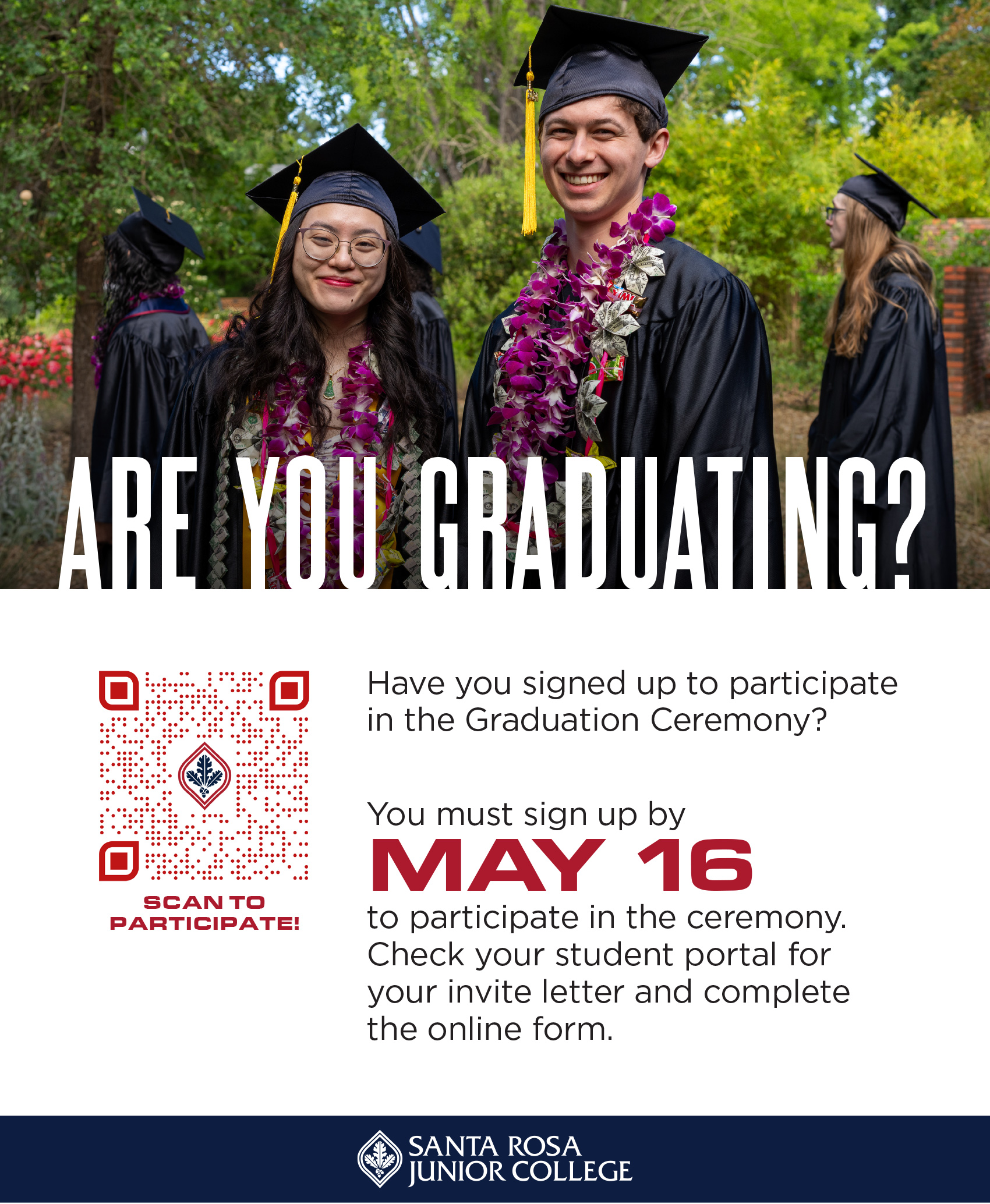 Are you Graduating?  Have you signed up to participate in the Graduation ceremony?  You must sign up by May 16 to participate in the ceremony.  Check your student portal for your invite letter and complete the online form.
