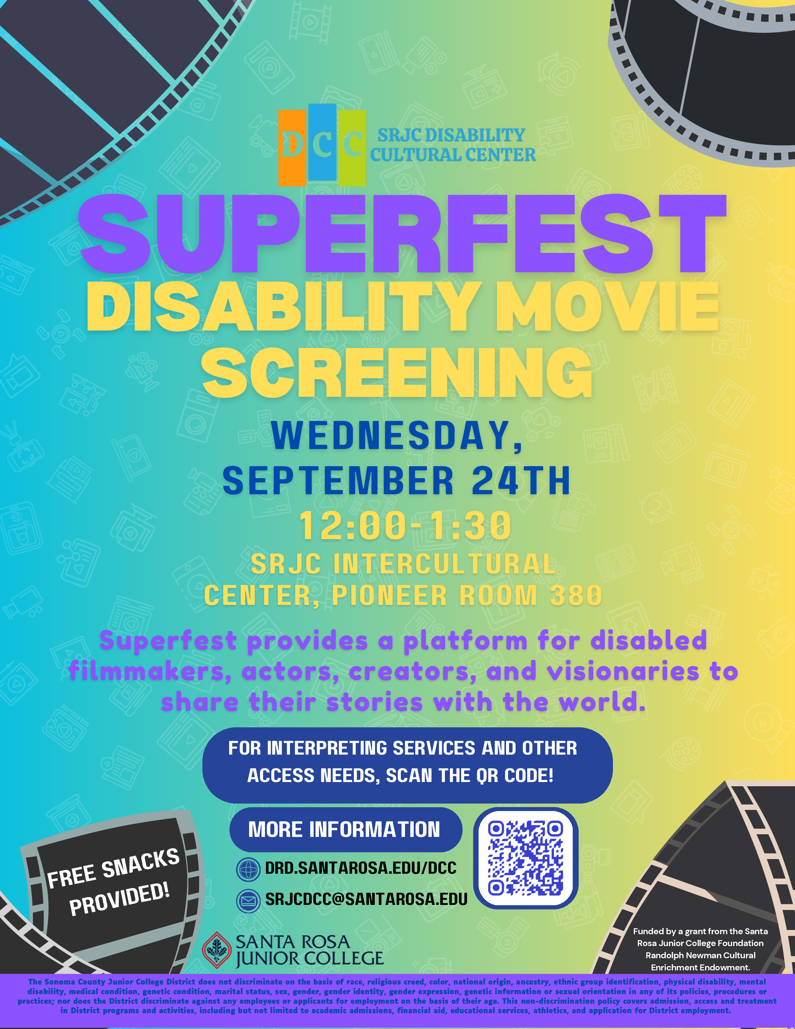SRJC Disability Cultural Center Logo above the text "Superfest Disability Movie Screening" Wednesday September 24th 12 to 1:30pm in the SRJC Intercultural Center Pioneer Hall room 380. Superfest provides a platform for disabled filmmakers, actors, creators, and visionaries to share their stories with the world. Free snacks provided! For Interpreting Services and other access needs, scan the QR code! For more information visit DRD.santarosa.edu/dcc or email srjcdcc@santarosa.edu  Funded by a grant from the Santa Rosa Junior College Foundation Randolph Newman Cultural Enrichment Endowment.
