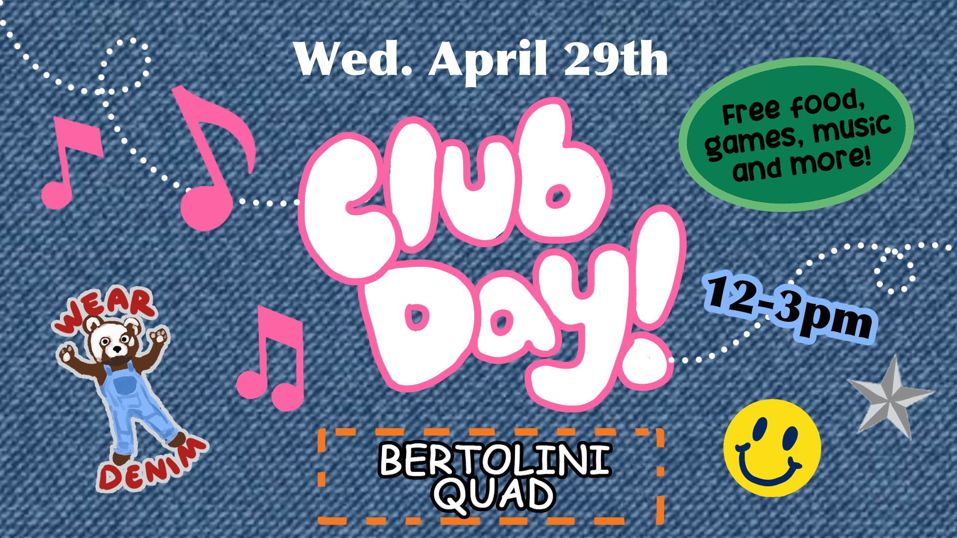 Wednesday April 29th CLUB DAY! Free food, games, music and more!  12-3pm Bertolini Quad. Wear Denim!
