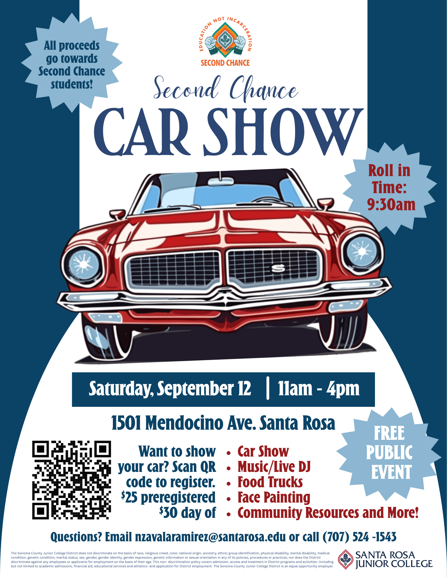 Second Chance Car Show  September 12, 2026 11am - 4pm 1501 Mendocino Ave. Santa Rosa  Want to show your car? Scan QR code to register. $25 preregistered, $30 day of  Car Show, Music/Live DJ, Food Trucks, Face Painting, Community Resources and more!  Roll in Time: 9:30am Free Public Event All proceeds go towards Second Chance students!  Questions? Email nzavalaramirez@santarosa.edu or call (707)524-1543