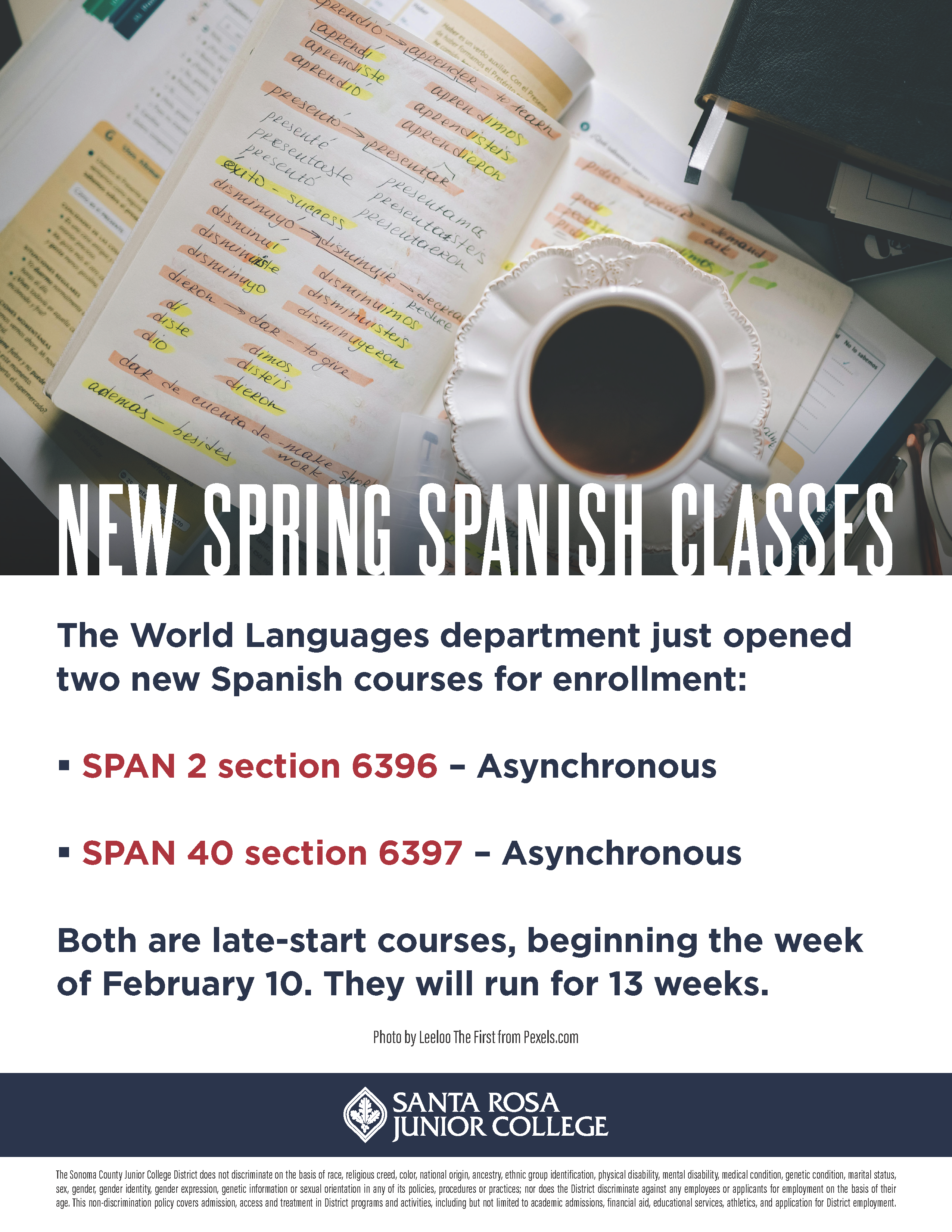 The World Languages department just opened two new Spanish courses for enrollment:  •	SPAN 2 section 6396 – Asynchronous  •	SPAN 40 section 6397 – Asynchronous  Both are late-start courses, beginning the week of February 10. They will run for 13 weeks.