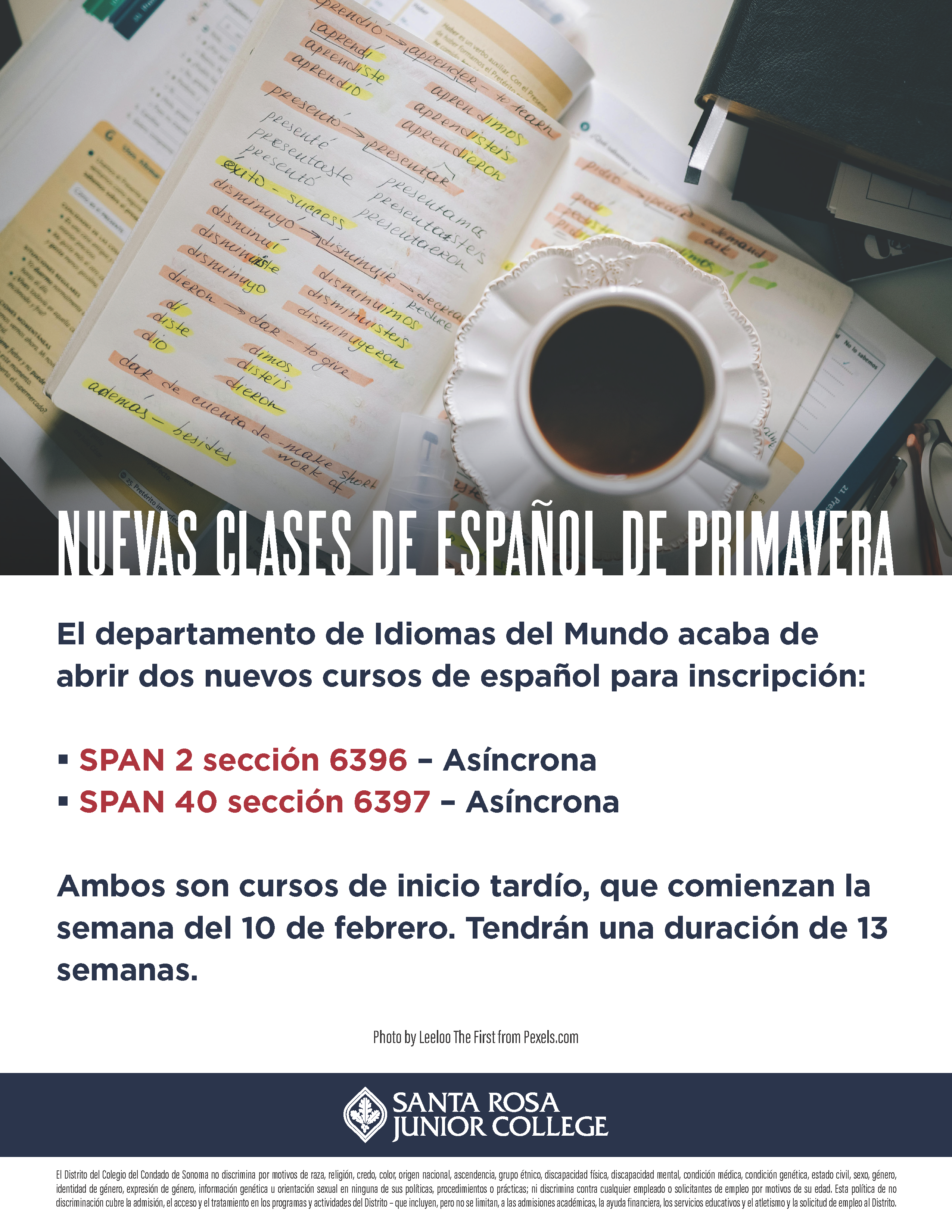 ¡ Saludos comunidad SRJC! El departamento de Idiomas del Mundo acaba de abrir dos nuevos cursos de español para inscripción: • SPAN 2 sección 6396 – Asíncrona • SPAN 40 sección 6397 – Asíncrona Ambos son cursos de inicio tardío, que comienzan la semana del 10 de febrero. Tendrán una duración de 13 semanas.