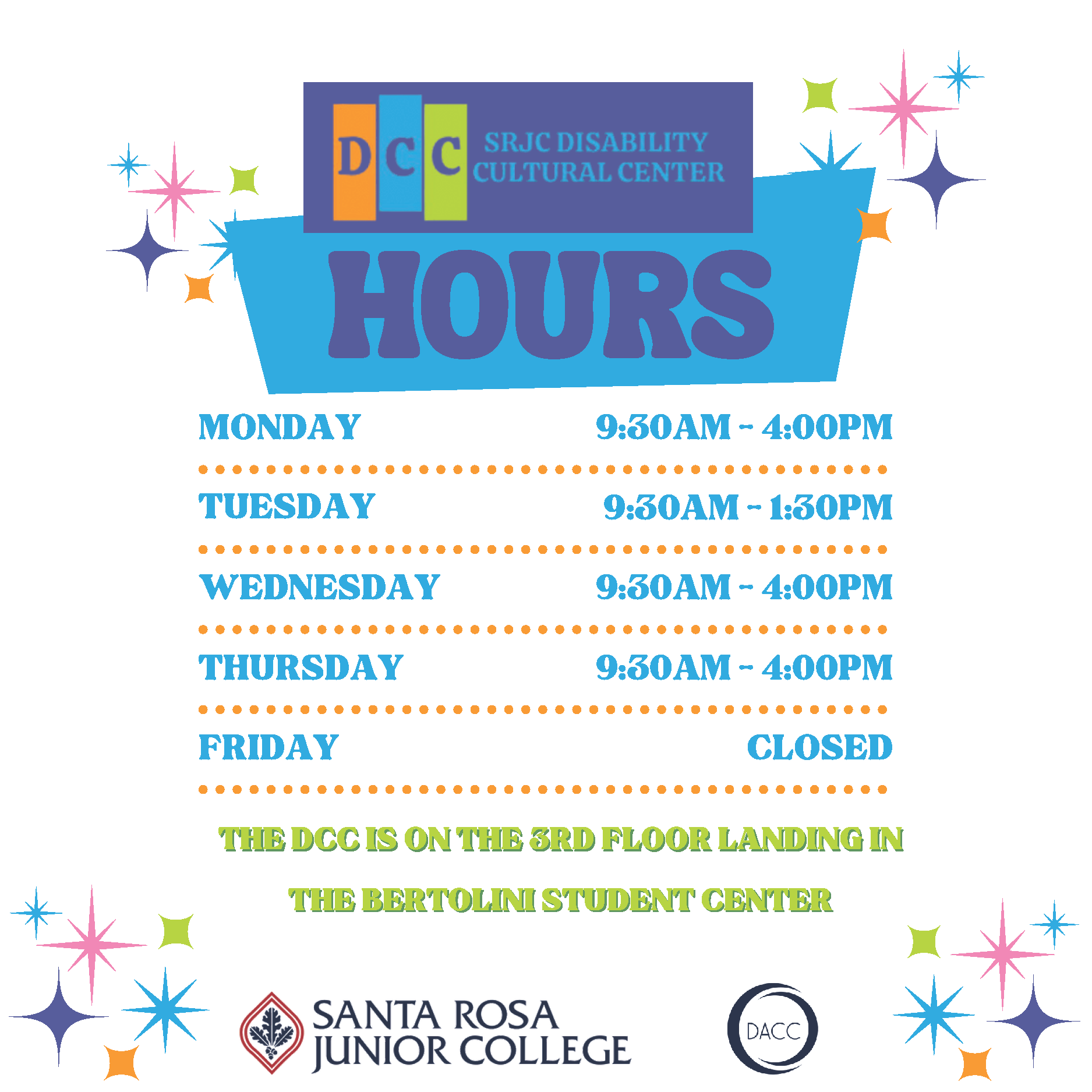 Fun seventies/retro graphic displaying the hours of operation for the SRJC Disability Cultural Center. Monday 9:30 am - 4:00 pm. Tuesday 9:30 am - 1:30 pm. Wednesday 9:30 am - 4:00 pm. Thursday 9:30 am - 4:00 pm. Friday closed. The Dcc is on the 3rd floor landing in the bertolini student center