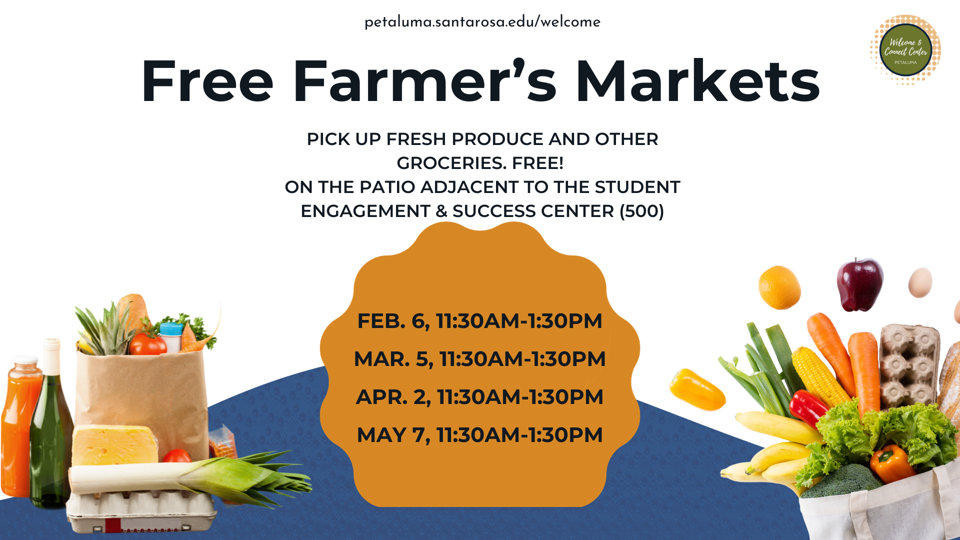 Free Framer's Markets Pick up fresh produce and other groceries. Free! On the patio adjacent to the Student Engagement & Success Center (500) FEB 6, MAR 5, APR 2, MAY 7 from 11:30am to 1:30pm petaluma.santarosa.edu/welcome